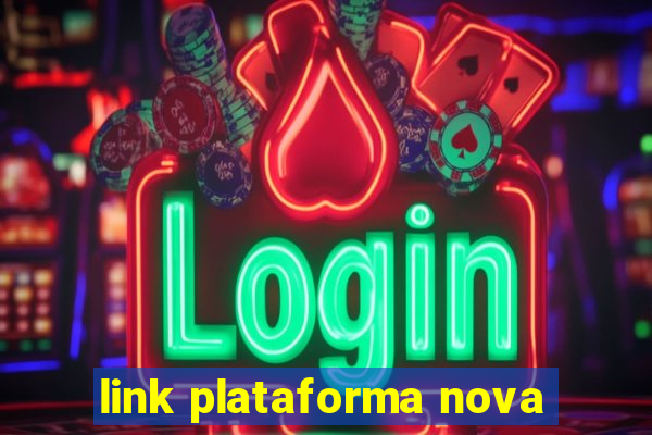 link plataforma nova